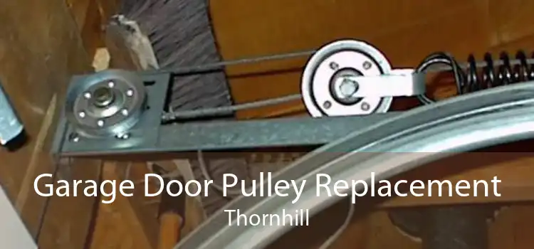 Garage Door Pulley Replacement Thornhill